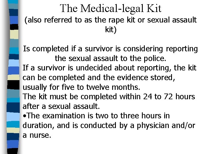 The Medical-legal Kit (also referred to as the rape kit or sexual assault kit)
