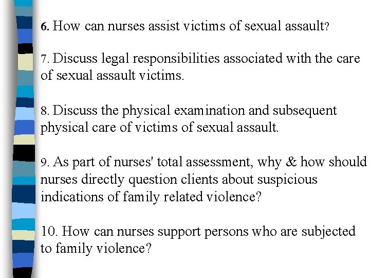 6. How can nurses assist victims of sexual assault? 7. Discuss legal responsibilities associated