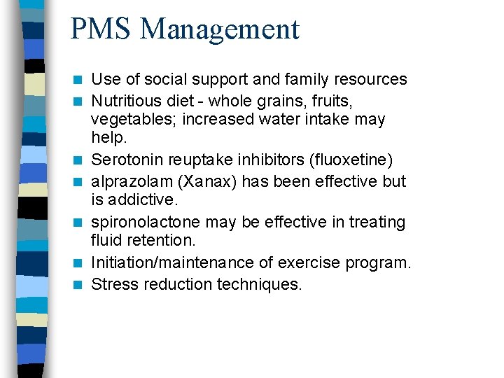 PMS Management n n n n Use of social support and family resources Nutritious