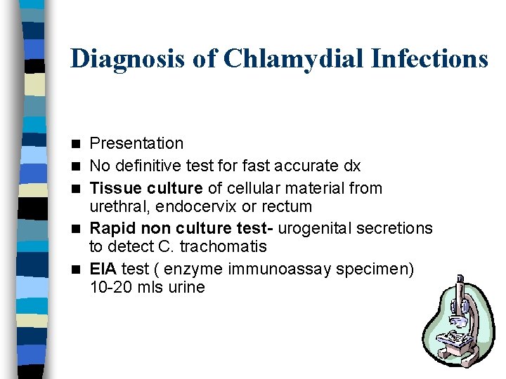 Diagnosis of Chlamydial Infections n n n Presentation No definitive test for fast accurate