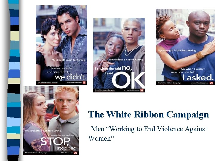 The White Ribbon Campaign Men “Working to End Violence Against Women” 