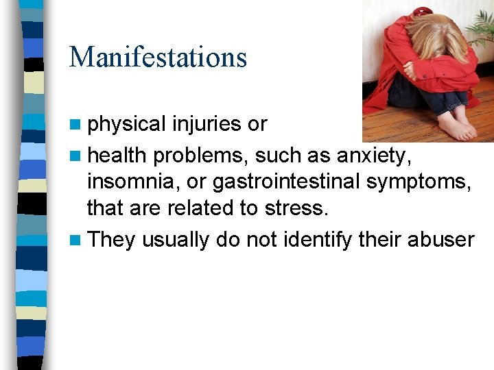 Manifestations n physical injuries or n health problems, such as anxiety, insomnia, or gastrointestinal