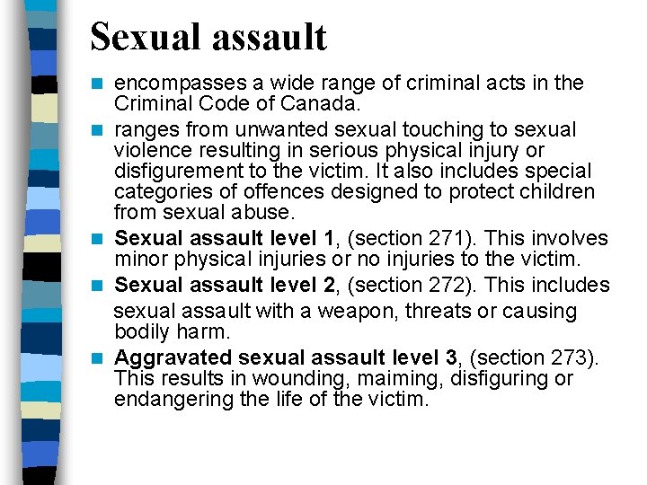 Sexual assault n n n encompasses a wide range of criminal acts in the