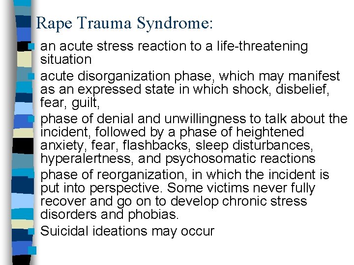 Rape Trauma Syndrome: n n n an acute stress reaction to a life-threatening situation