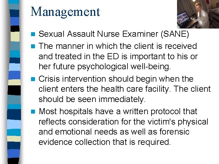 Management Sexual Assault Nurse Examiner (SANE) n The manner in which the client is