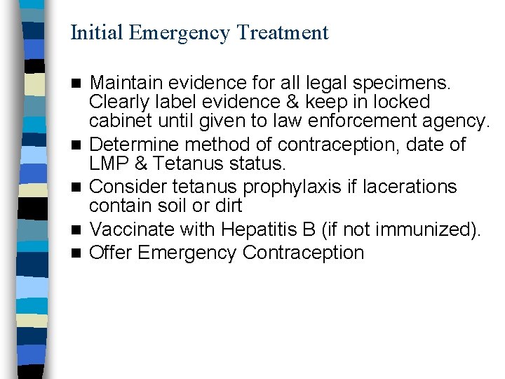 Initial Emergency Treatment n n n Maintain evidence for all legal specimens. Clearly label