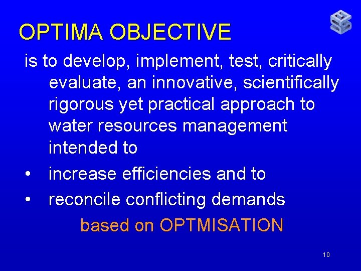 OPTIMA OBJECTIVE is to develop, implement, test, critically evaluate, an innovative, scientifically rigorous yet