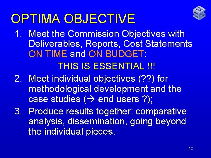 OPTIMA OBJECTIVE 1. Meet the Commission Objectives with Deliverables, Reports, Cost Statements ON TIME