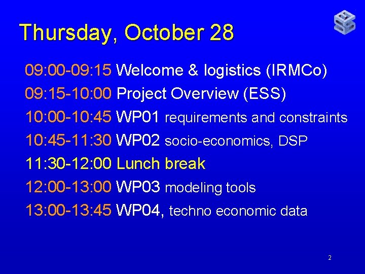 Thursday, October 28 09: 00 -09: 15 Welcome & logistics (IRMCo) 09: 15 -10:
