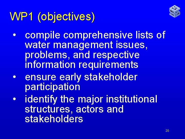 WP 1 (objectives) • compile comprehensive lists of water management issues, problems, and respective