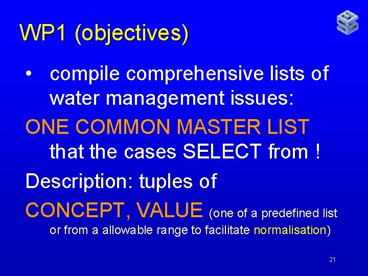 WP 1 (objectives) • compile comprehensive lists of water management issues: ONE COMMON MASTER