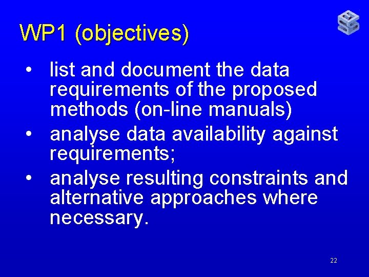 WP 1 (objectives) • list and document the data requirements of the proposed methods