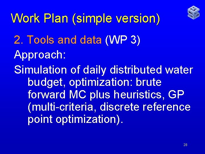 Work Plan (simple version) 2. Tools and data (WP 3) Approach: Simulation of daily