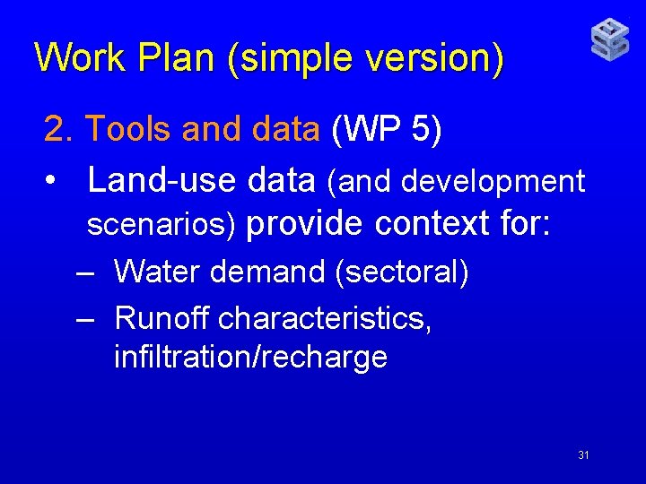 Work Plan (simple version) 2. Tools and data (WP 5) • Land-use data (and