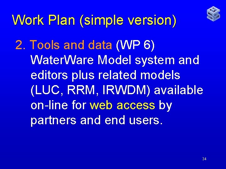 Work Plan (simple version) 2. Tools and data (WP 6) Water. Ware Model system