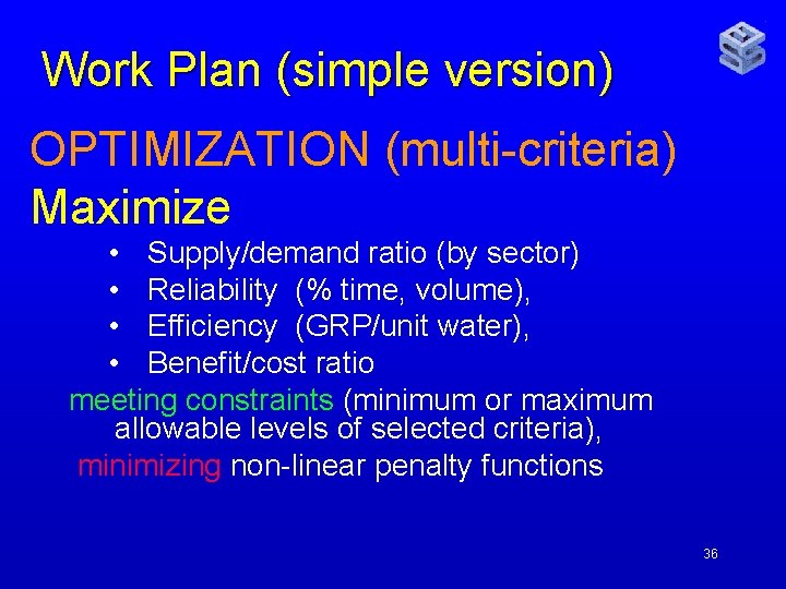 Work Plan (simple version) OPTIMIZATION (multi-criteria) Maximize • Supply/demand ratio (by sector) • Reliability