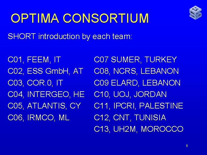OPTIMA CONSORTIUM SHORT introduction by each team: C 01, FEEM, IT C 02, ESS