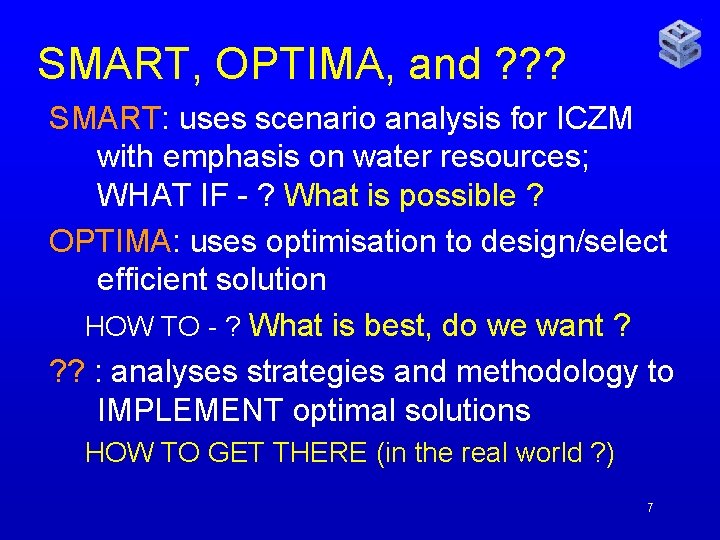 SMART, OPTIMA, and ? ? ? SMART: uses scenario analysis for ICZM with emphasis
