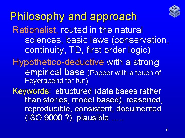 Philosophy and approach Rationalist, routed in the natural sciences, basic laws (conservation, continuity, TD,