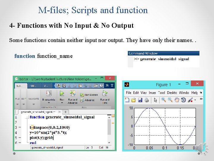 M-files; Scripts and function 4 - Functions with No Input & No Output Some