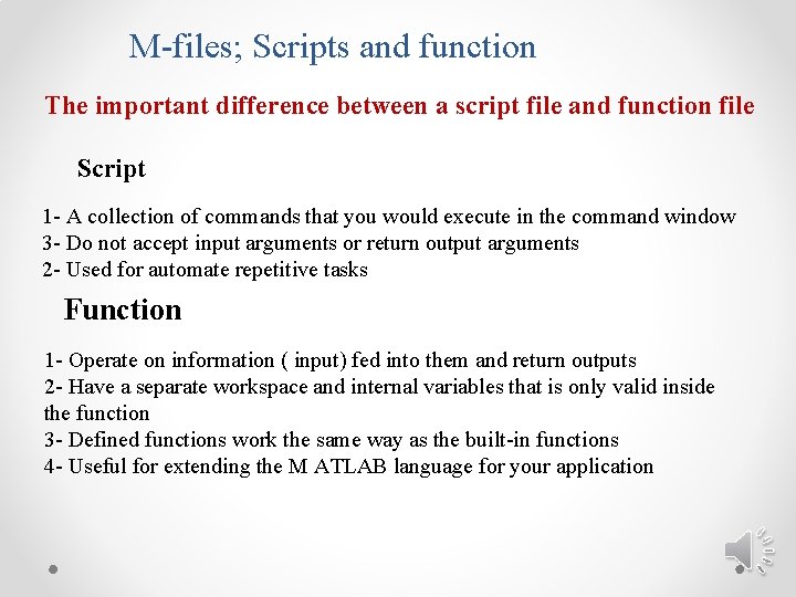 M-files; Scripts and function The important difference between a script file and function file