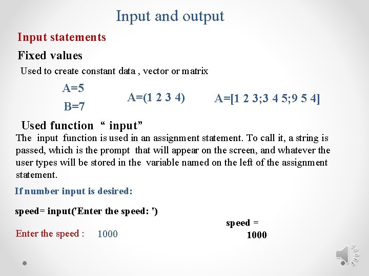 Input and output Input statements Fixed values Used to create constant data , vector