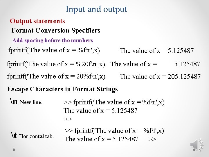 Input and output Output statements Format Conversion Specifiers Add spacing before the numbers fprintf('The