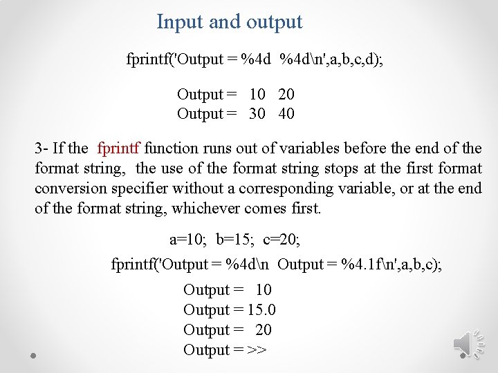 Input and output fprintf('Output = %4 dn', a, b, c, d); Output = 10