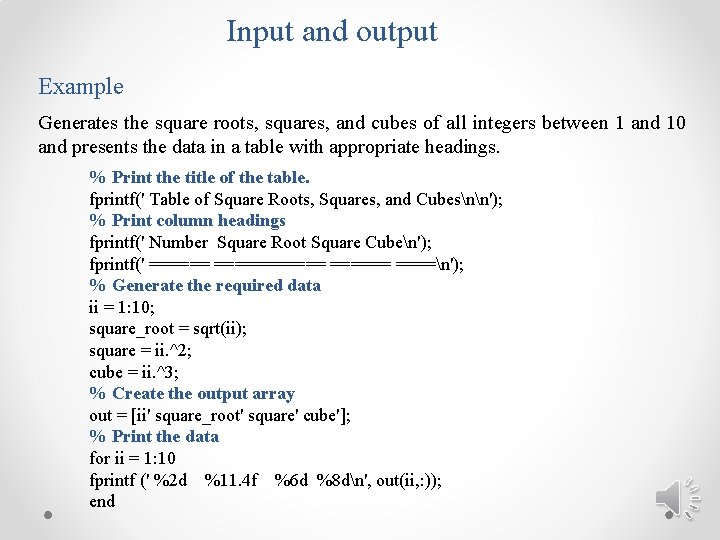 Input and output Example Generates the square roots, squares, and cubes of all integers