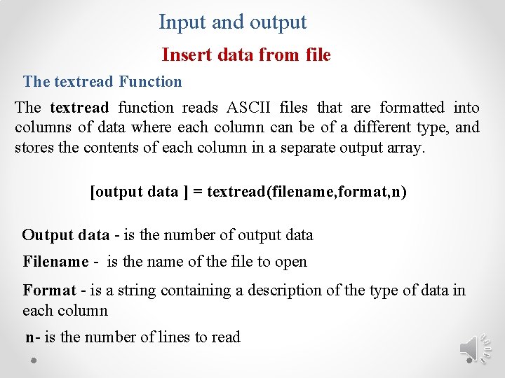 Input and output Insert data from file The textread Function The textread function reads