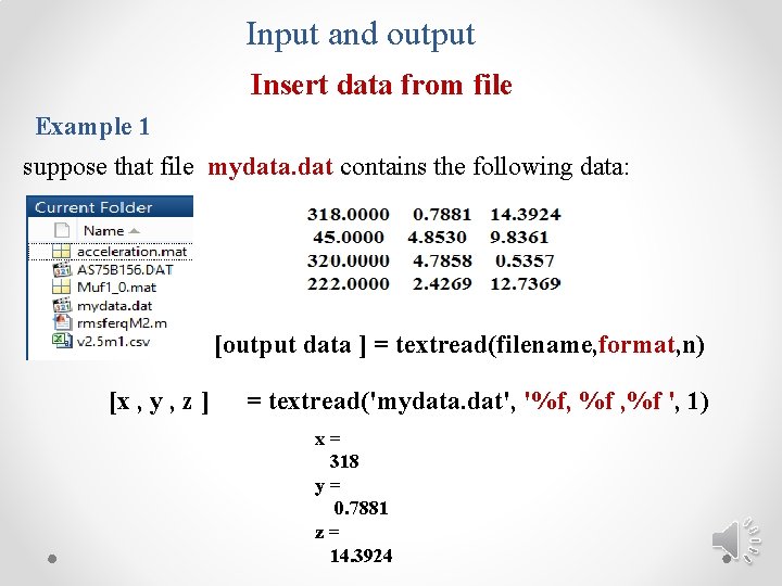 Input and output Insert data from file Example 1 suppose that file mydata. dat