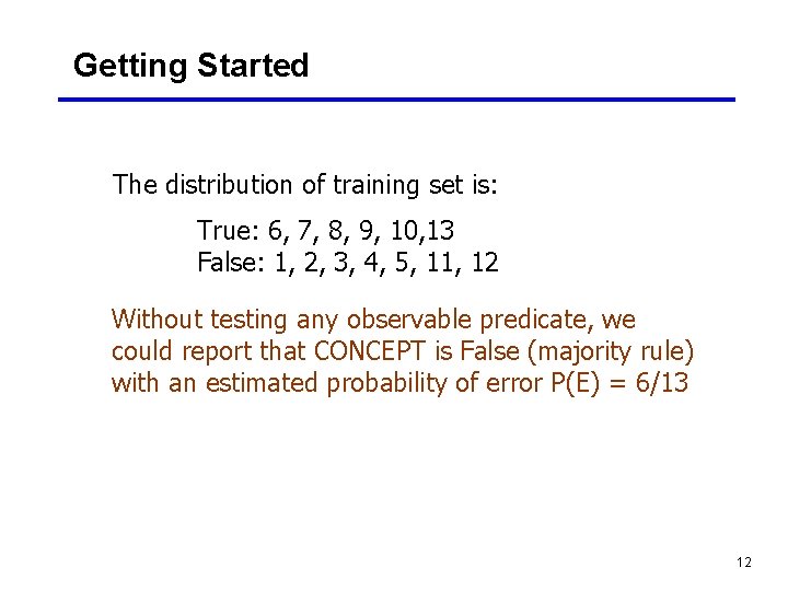 Getting Started The distribution of training set is: True: 6, 7, 8, 9, 10,