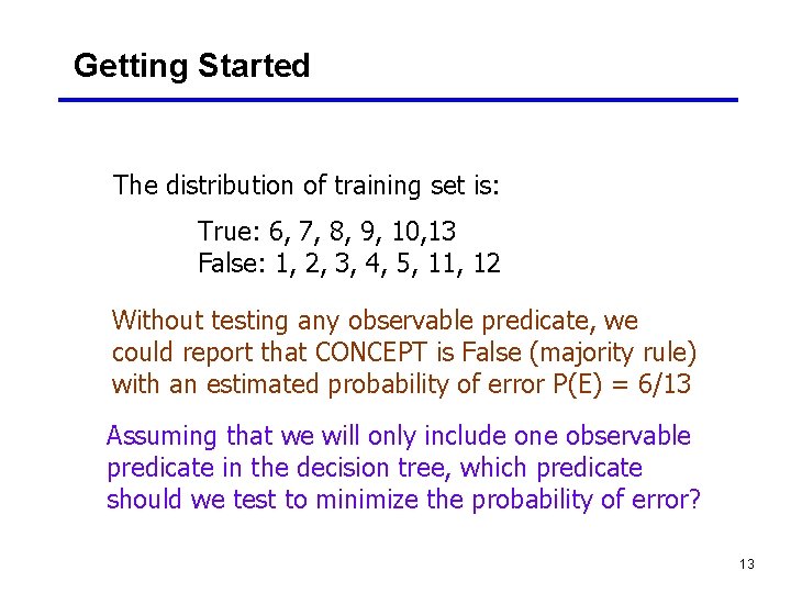 Getting Started The distribution of training set is: True: 6, 7, 8, 9, 10,