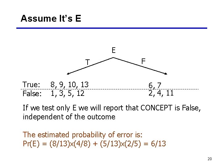 Assume It’s E E T True: False: 8, 9, 10, 13 1, 3, 5,