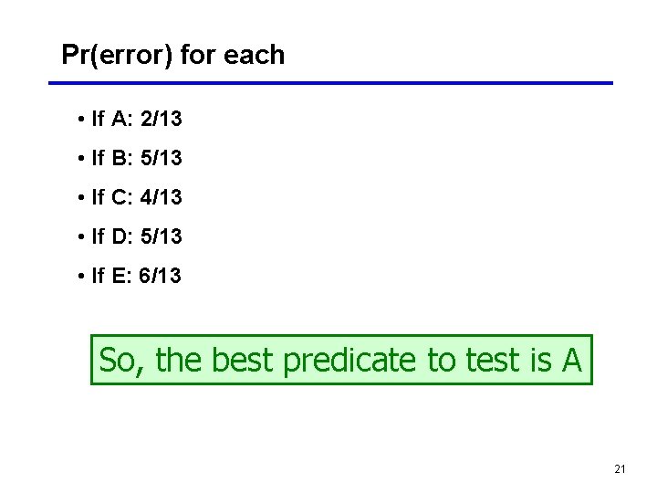 Pr(error) for each • If A: 2/13 • If B: 5/13 • If C:
