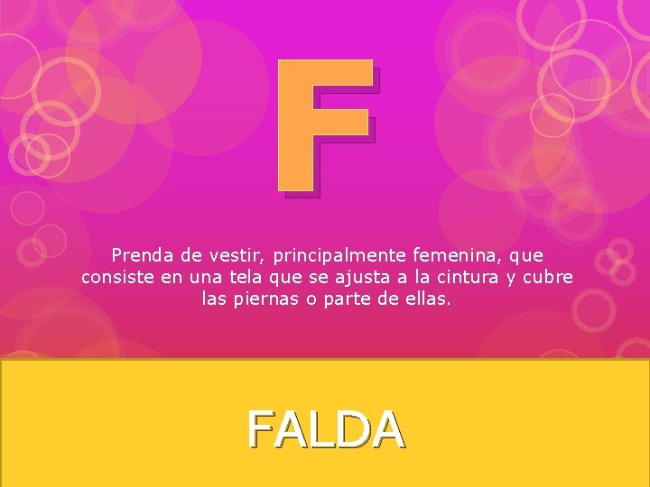 F Prenda de vestir, principalmente femenina, que consiste en una tela que se ajusta