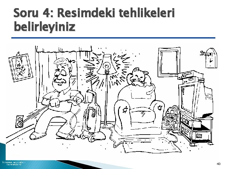 Soru 4: Resimdeki tehlikeleri belirleyiniz Picture 1 43 