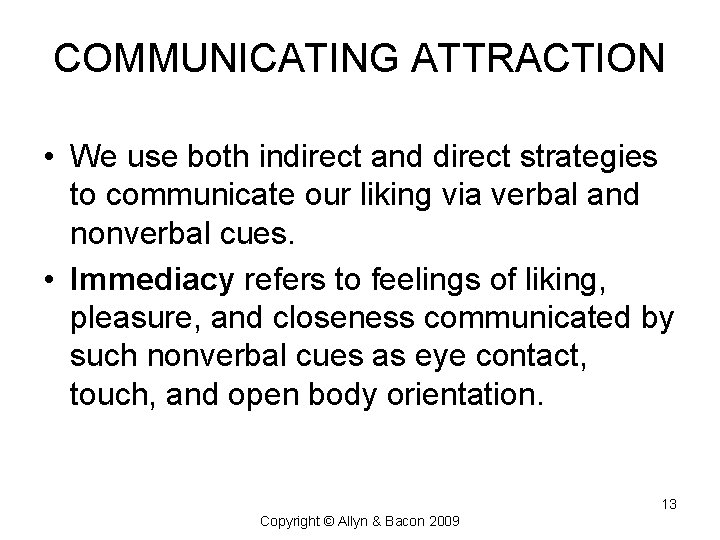COMMUNICATING ATTRACTION • We use both indirect and direct strategies to communicate our liking