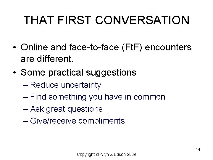 THAT FIRST CONVERSATION • Online and face-to-face (Ft. F) encounters are different. • Some