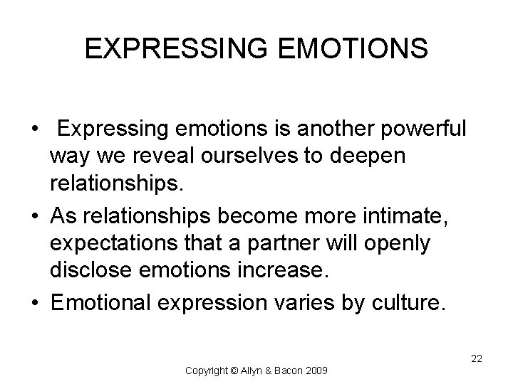 EXPRESSING EMOTIONS • Expressing emotions is another powerful way we reveal ourselves to deepen