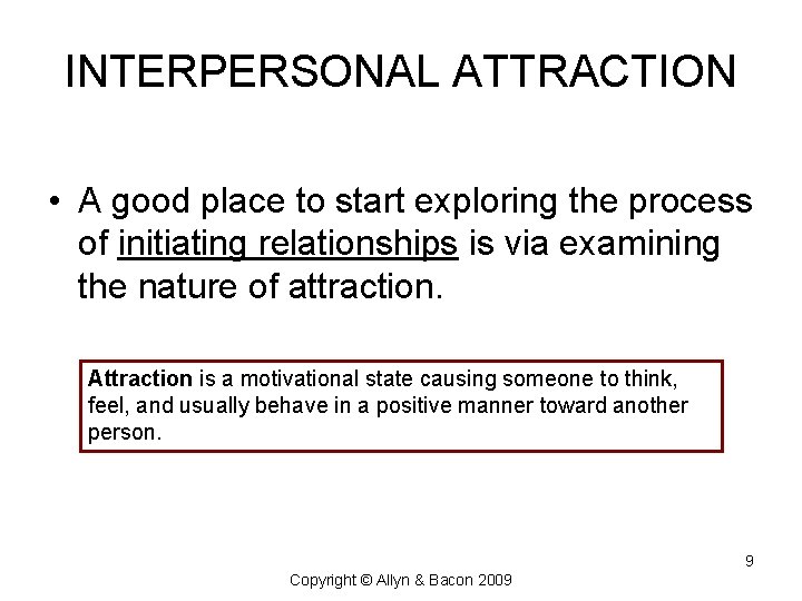 INTERPERSONAL ATTRACTION • A good place to start exploring the process of initiating relationships