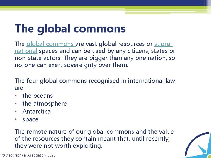The global commons are vast global resources or supranational spaces and can be used