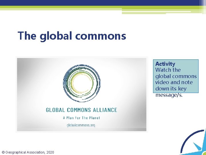 The global commons Activity Watch the global commons video and note down its key