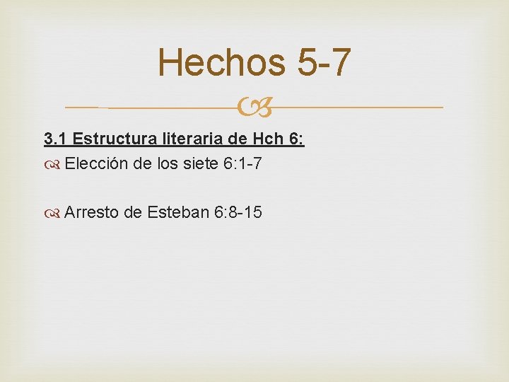 Hechos 5 -7 3. 1 Estructura literaria de Hch 6: Elección de los siete