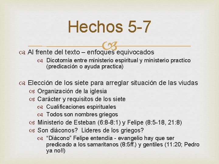 Hechos 5 -7 Al frente del texto – enfoques equivocados Dicotomía entre ministerio espiritual