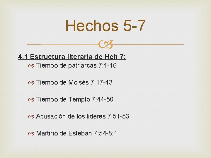 Hechos 5 -7 4. 1 Estructura literaria de Hch 7: Tiempo de patriarcas 7: