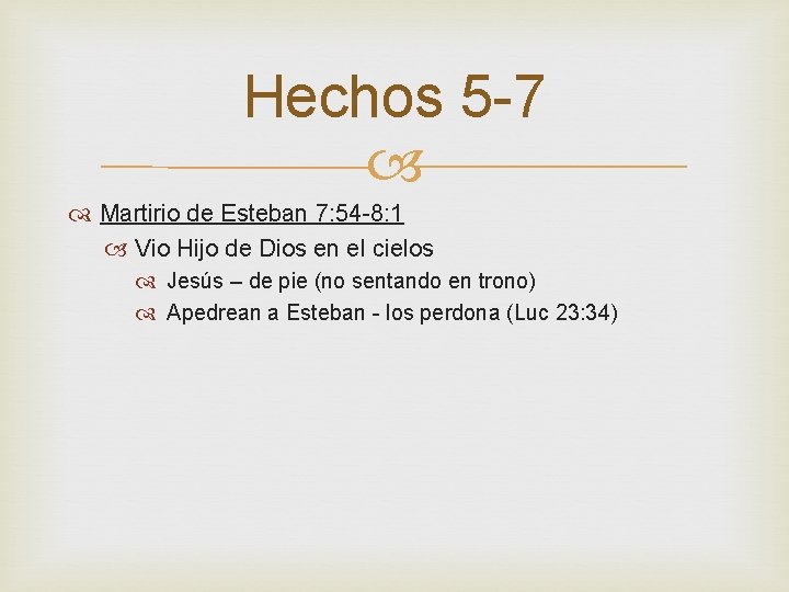 Hechos 5 -7 Martirio de Esteban 7: 54 -8: 1 Vio Hijo de Dios