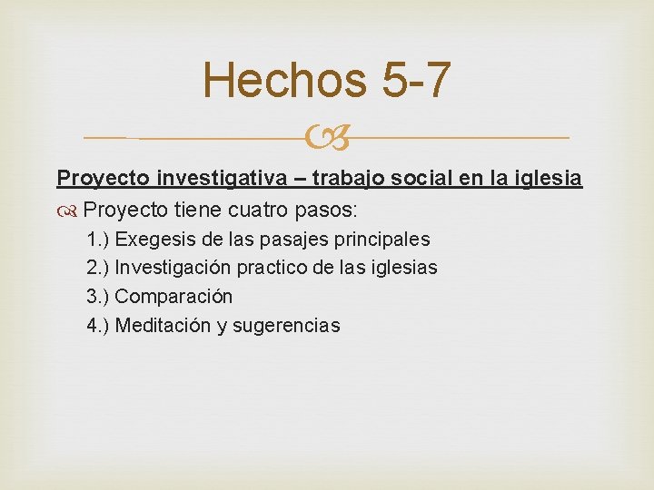 Hechos 5 -7 Proyecto investigativa – trabajo social en la iglesia Proyecto tiene cuatro