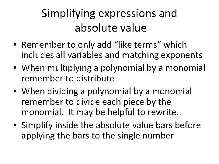 Simplifying expressions and absolute value • Remember to only add “like terms” which includes