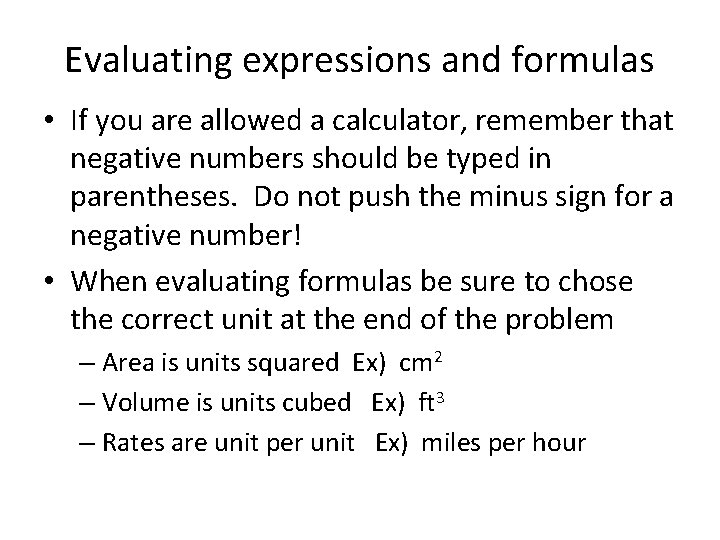 Evaluating expressions and formulas • If you are allowed a calculator, remember that negative